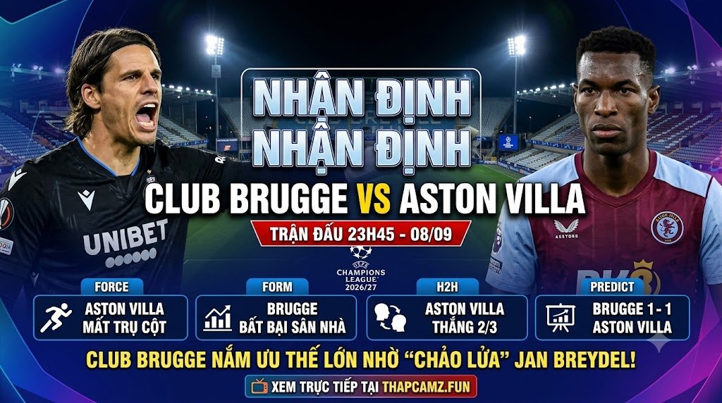 Hình ảnh nhận định tổng quan trận đấu giữa Club Brugge và Aston Villa tại vòng 1 Champions League, phân tích lực lượng và dự đoán tỷ số từ ThapcamTV.